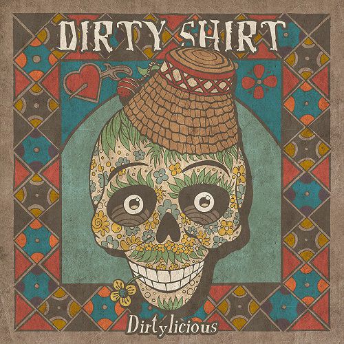chronique : Dirty Shirt - Dirtylicious chronique Dirty Shirt - Dirtylicious