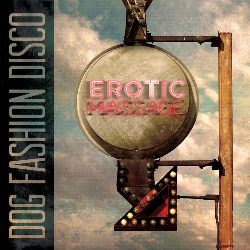 chronique Dog Fashion Disco - Erotic Massage (remake)