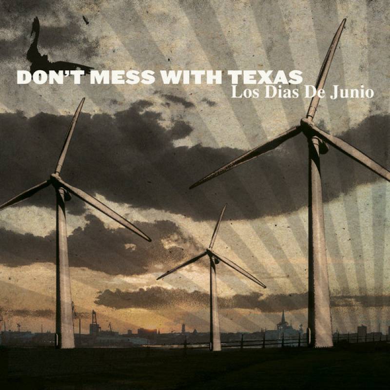 chronique Don't Mess With Texas - Los Dias De Junio