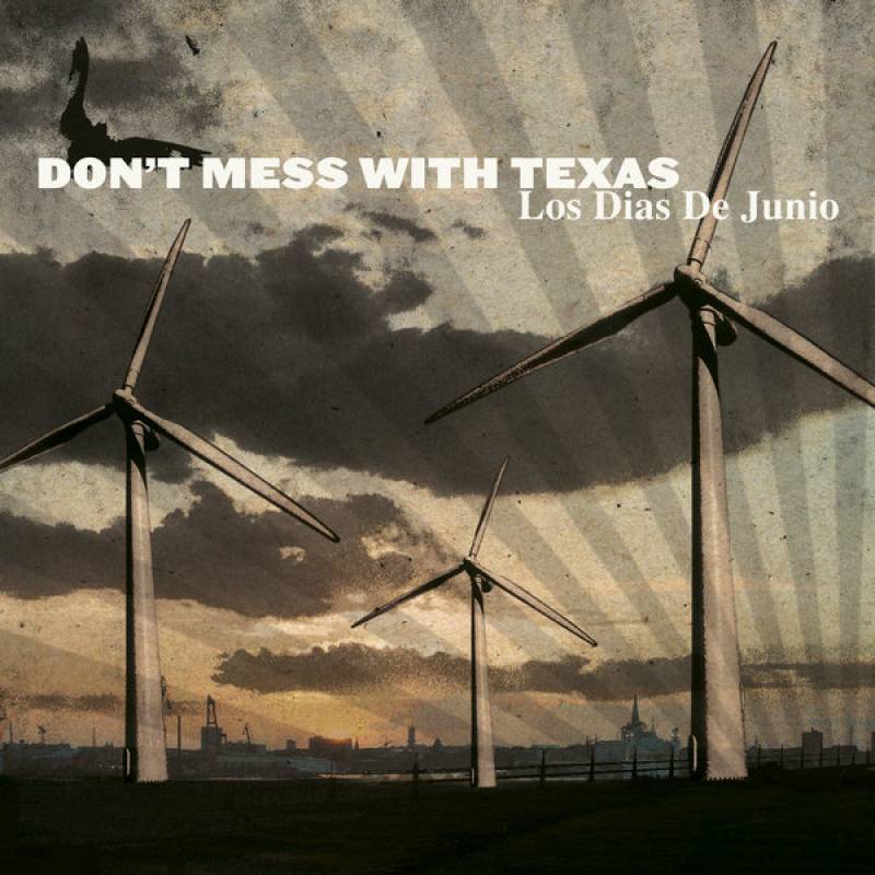 chronique : Don't Mess With Texas - Los Dias De Junio chronique Don't Mess With Texas - Los Dias De Junio