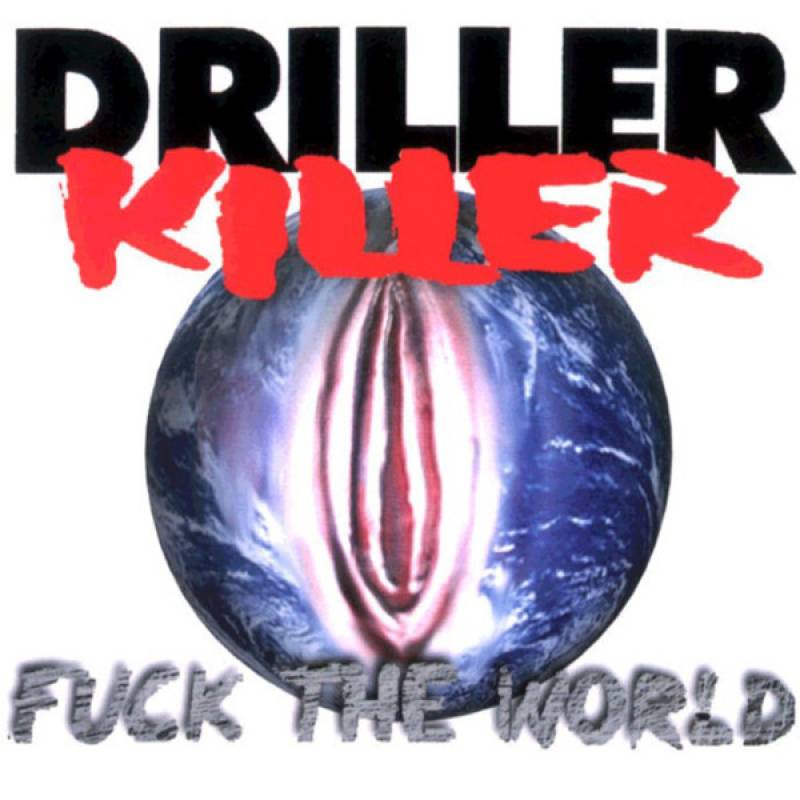 chronique : Driller Killer - Fuck the world chronique Driller Killer - Fuck the world