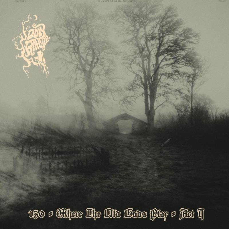 chronique : Dun Ringill - Where The Old Gods Play - Act 1 chronique Dun Ringill - Where The Old Gods Play - Act 1