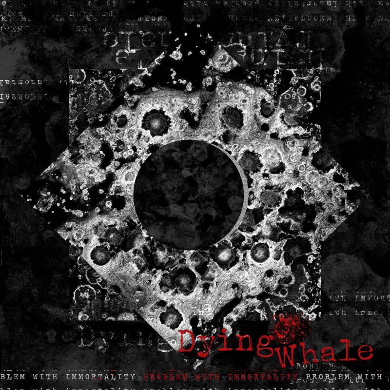 chronique : Dying Whale - Problem With Immortality chronique Dying Whale - Problem With Immortality