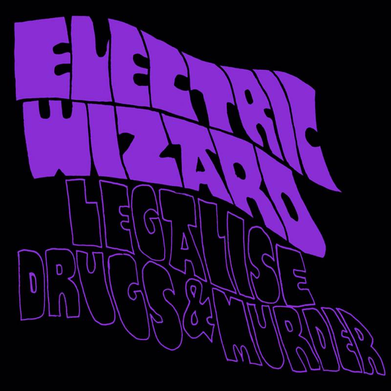 chronique Electric Wizard - Legalise Drugs & Murder