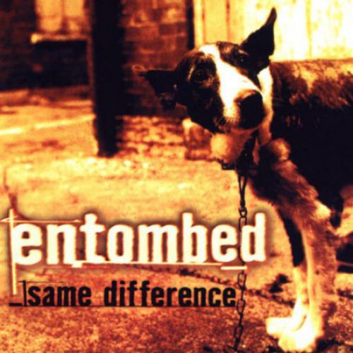 chronique : Entombed - Same Difference chronique Entombed - Same Difference