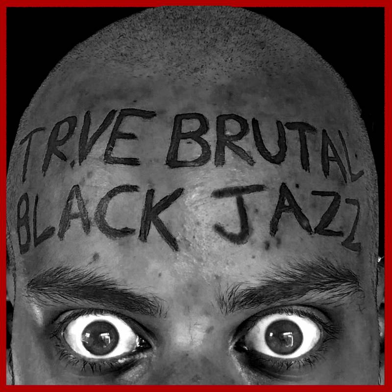 chronique Etienne Pelosoff - Trve Brutal Black Jazz