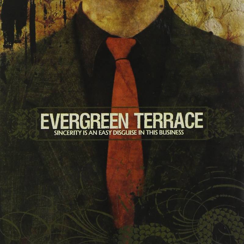 chronique Evergreen Terrace - Sincerity Is An Easy Disguise In This Business
