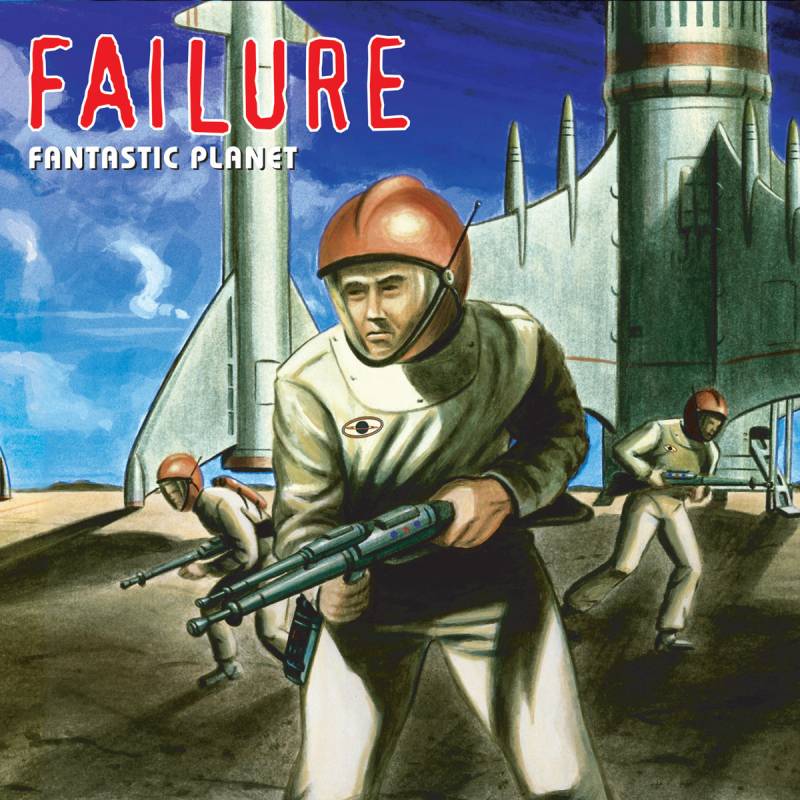 chronique Failure - Fantastic Planet