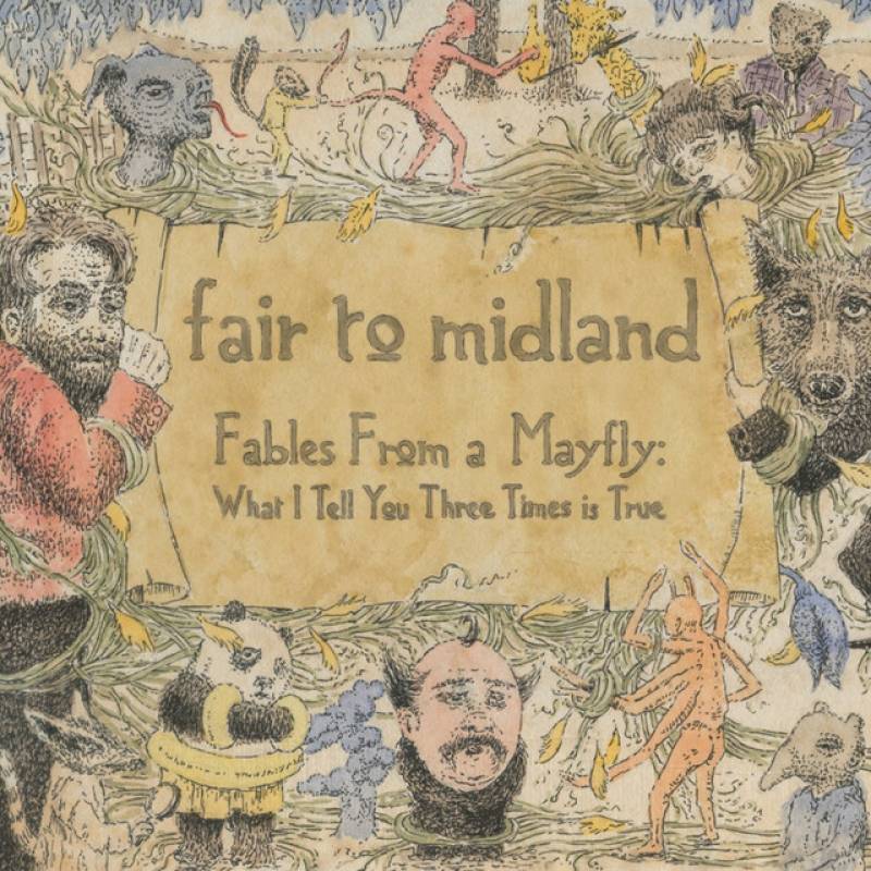 chronique Fair To Midland - Fables from a Mayfly: What I Tell You Three Times Is True