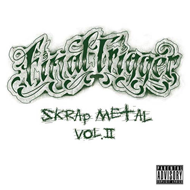 chronique : Final Trigger - Skrap Metal Vol II chronique Final Trigger - Skrap Metal Vol II