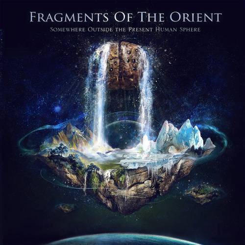 chronique Fragments Of The Orient - Somewhere Outside the Present Human Sphere