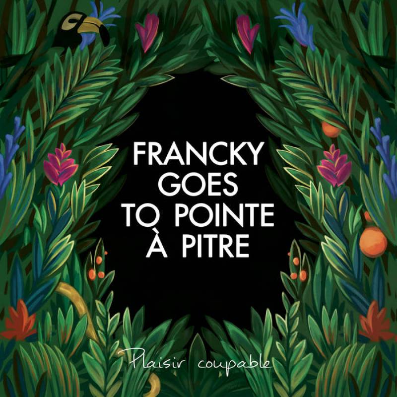 chronique Francky Goes To Pointe-à-pitre - Plaisir Coupable