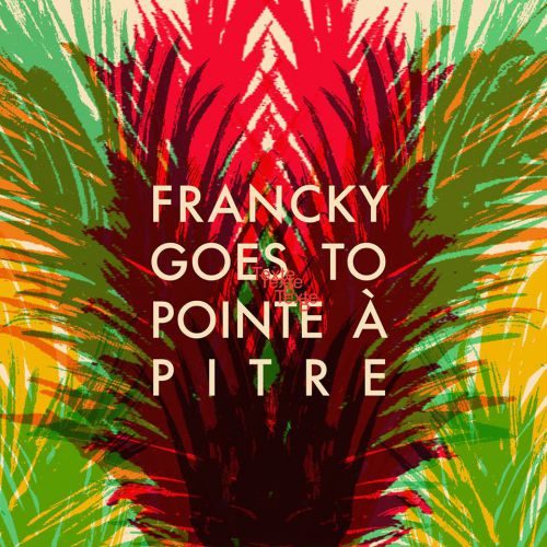 chronique Francky Goes To Pointe-à-pitre - s/t