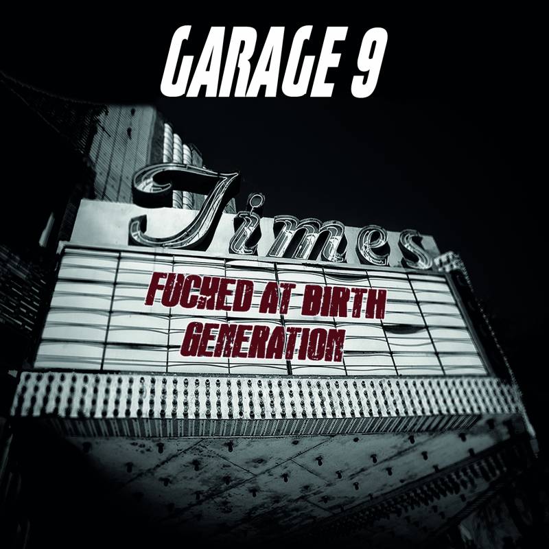 chronique Garage 9 - Fucked at Birth Generation