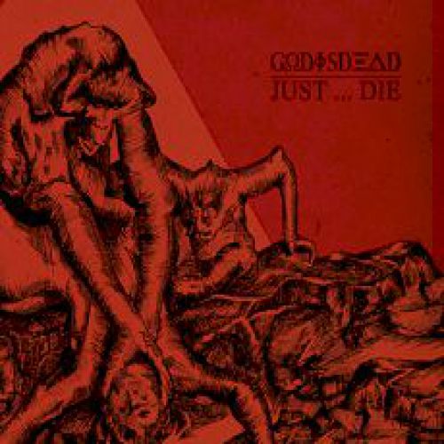 chronique Godisdead - Just...Die