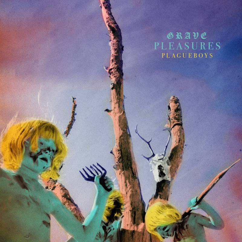 chronique : Grave Pleasures - Plagueboys chronique Grave Pleasures - Plagueboys