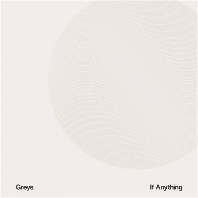 chronique : Greys - If Anything chronique Greys - If Anything