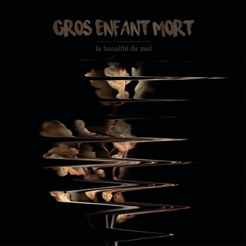 chronique : Gros Enfant Mort - La banalité du mal chronique Gros Enfant Mort - La banalité du mal