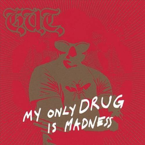 chronique G.u.t. - My Only Drug Is Madness