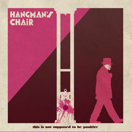 chronique Hangman's Chair - This is not supposed to be positive