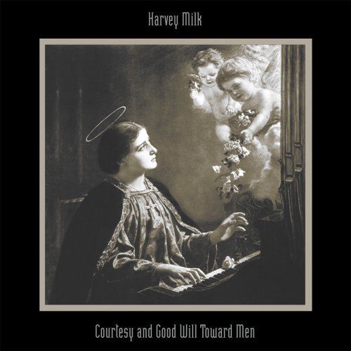 chronique : Harvey Milk - Courtesy And Good Will Toward Men chronique Harvey Milk - Courtesy And Good Will Toward Men