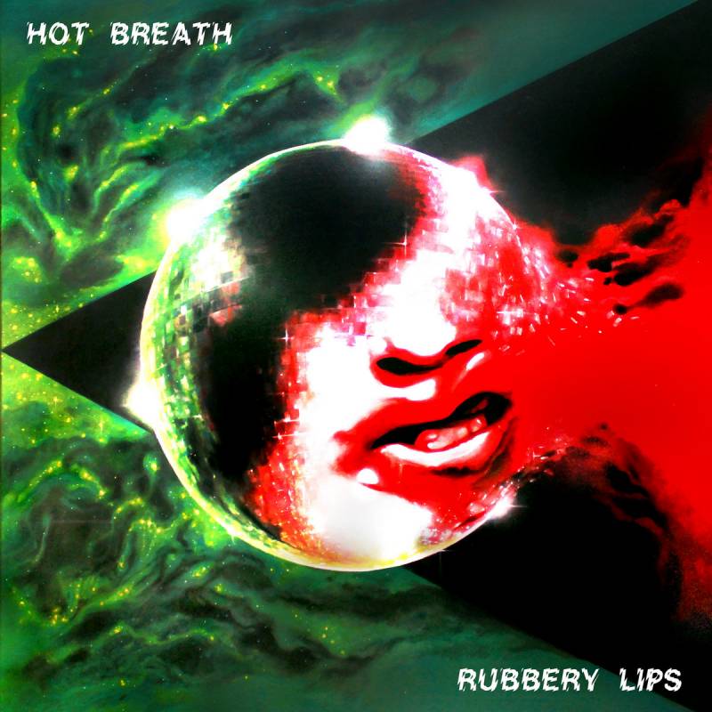 chronique : Hot Breath - Rubbery Lips chronique Hot Breath - Rubbery Lips