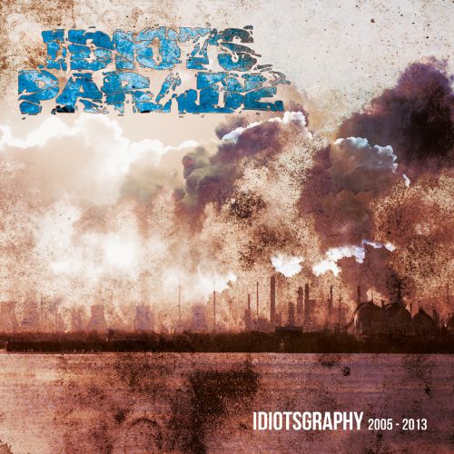 chronique Idiots Parade - Idiotsgraphy 2005-2013