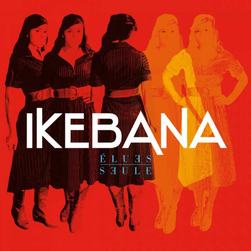 chronique : Ikebana - Elues Seule chronique Ikebana - Elues Seule