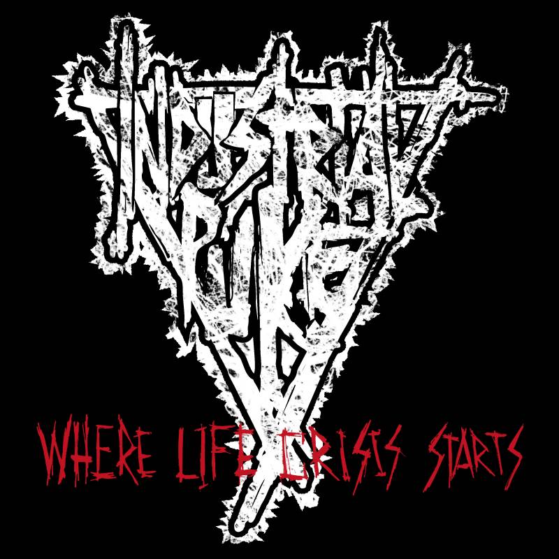 chronique : Industrial Puke - Where Life Crisis Starts chronique Industrial Puke - Where Life Crisis Starts