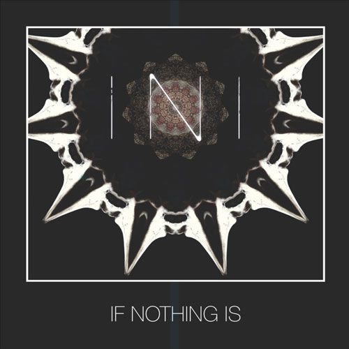 chronique Ini - If Nothing Is