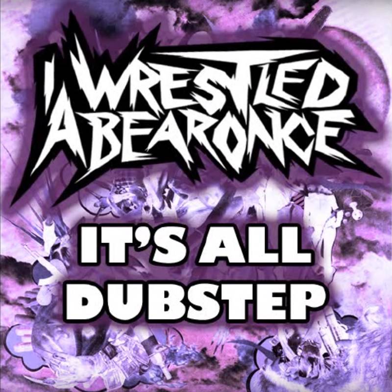 chronique Iwrestledabearonce - It's All Dubstep