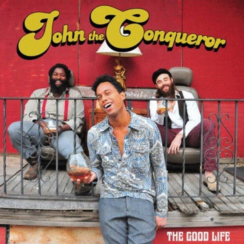 chronique John The Conqueror - The Good Life