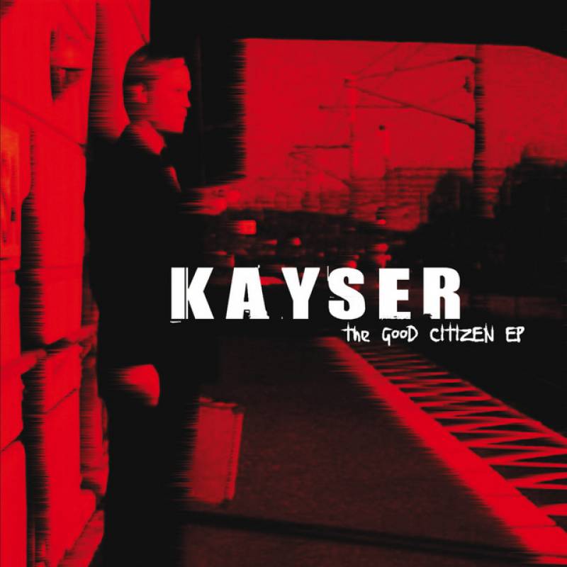 chronique : Kayser - The Good Citizen EP chronique Kayser - The Good Citizen EP