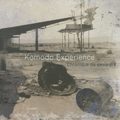 chronique : Komodo Experience - Chronique du désordre chronique Komodo Experience - Chronique du désordre