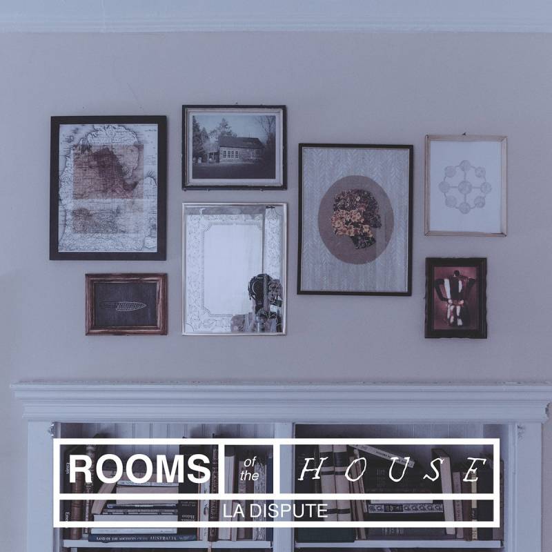 chronique : La Dispute - Rooms of the House chronique La Dispute - Rooms of the House