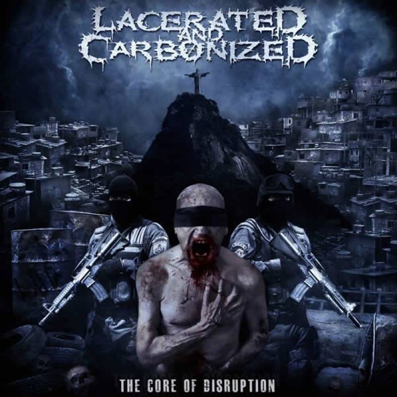 chronique Lacerated And Carbonized  - The Core Of Disruption