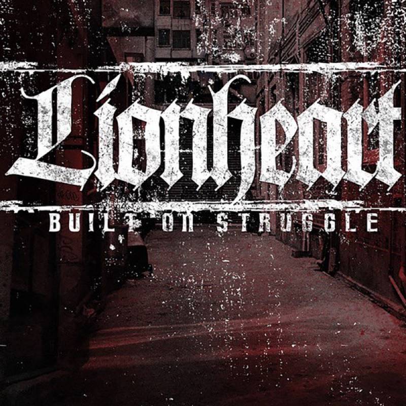 chronique Lionheart - Built On Struggle