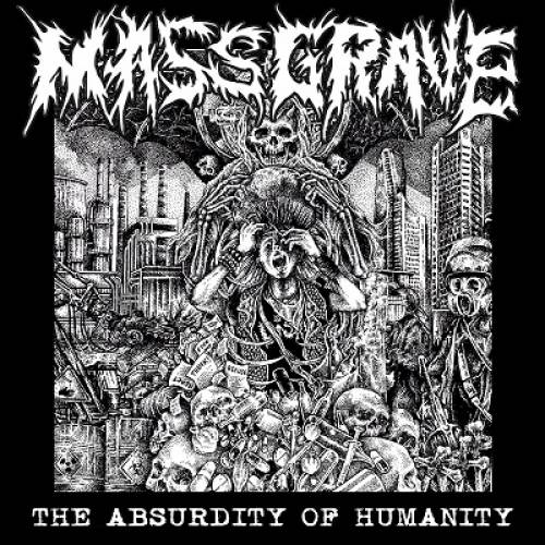 chronique Mass Grave - The Absurdity Of Humanity
