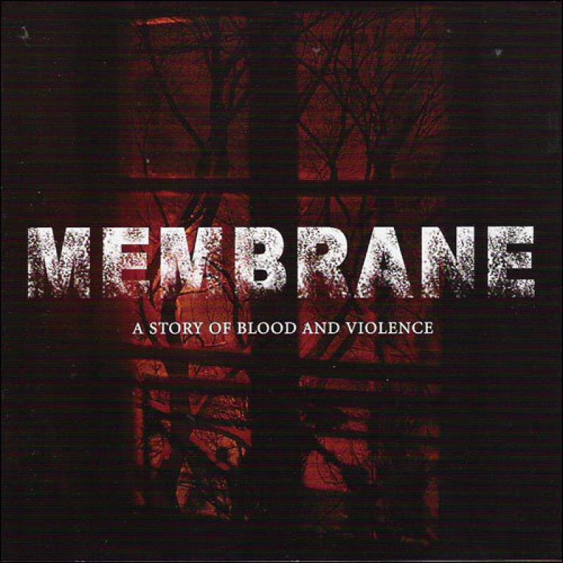 chronique Membrane - A Story Of Blood And Violence