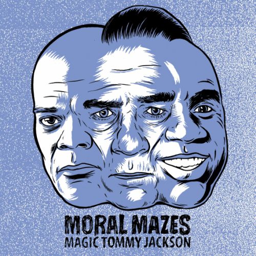 chronique : Moral Mazes - Magic Tommy Jackson chronique Moral Mazes - Magic Tommy Jackson