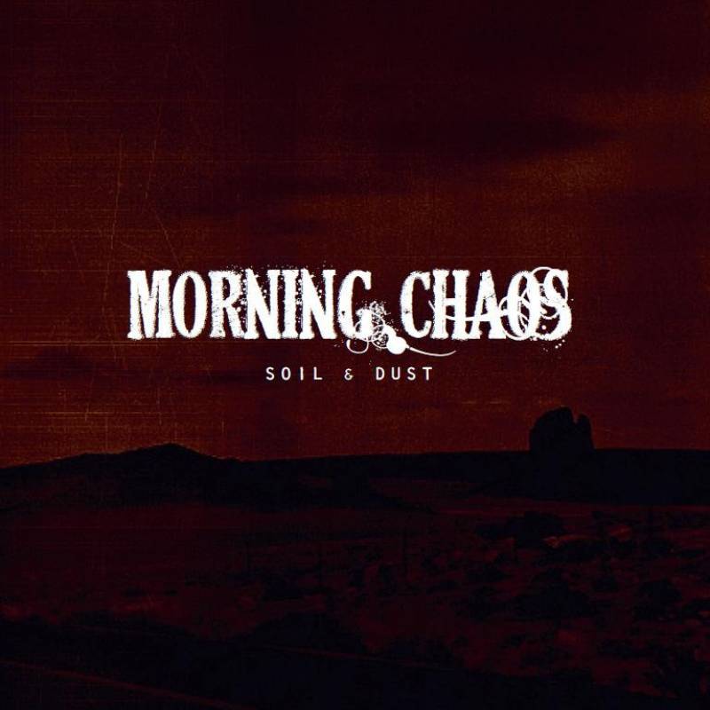 chronique Morning Chaos - Soil & Dust