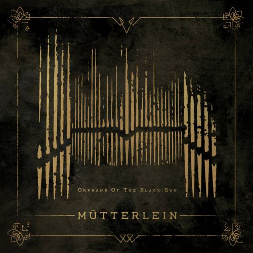 chronique : Mütterlein - Orphans Of The Black Sun (EP) chronique Mütterlein - Orphans Of The Black Sun (EP)