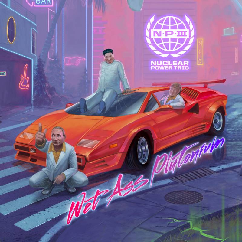chronique : Nuclear Power Trio - Wet Ass Plutonium chronique Nuclear Power Trio - Wet Ass Plutonium