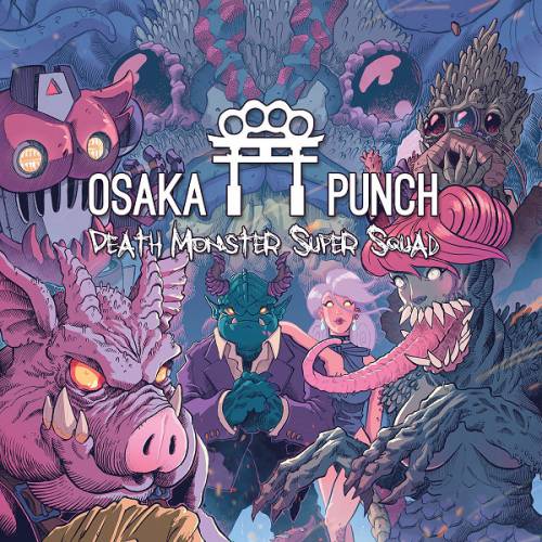 chronique Osaka Punch - Death Monster Super Squad