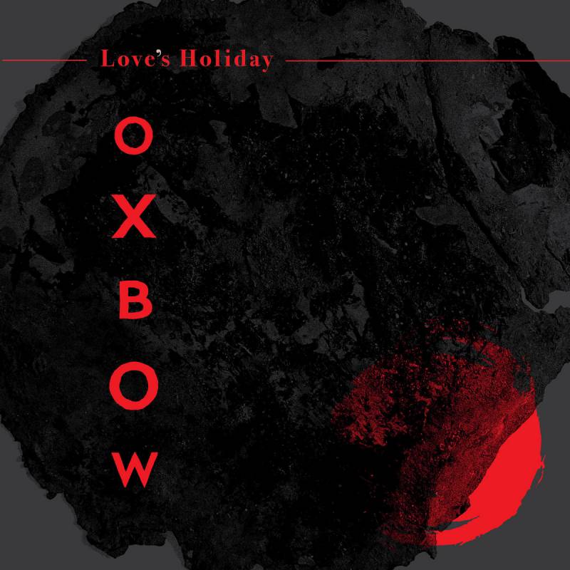 chronique Oxbow - Love's Holiday