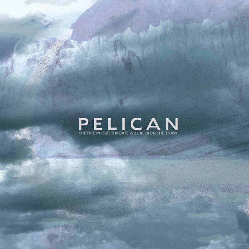 chronique Pelican - The Fire In Our Throats Will Beckon The Thaw
