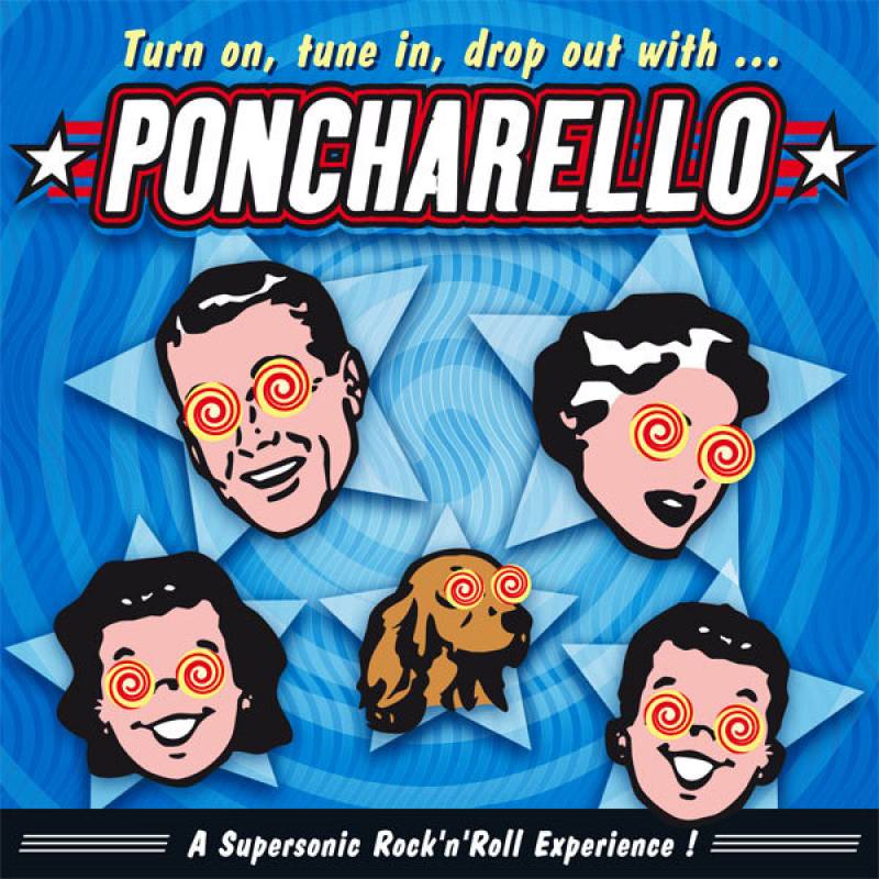 chronique Poncharello - Turn On, Tune In, Drop Out with ... Poncharello