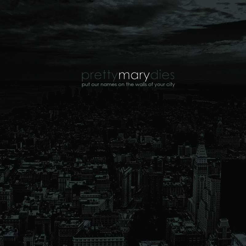 chronique Pretty Mary dies - Put Our Names on the Walls of Your City