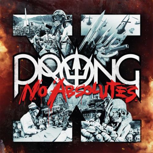 chronique : Prong - X - No Absolutes chronique Prong - X - No Absolutes