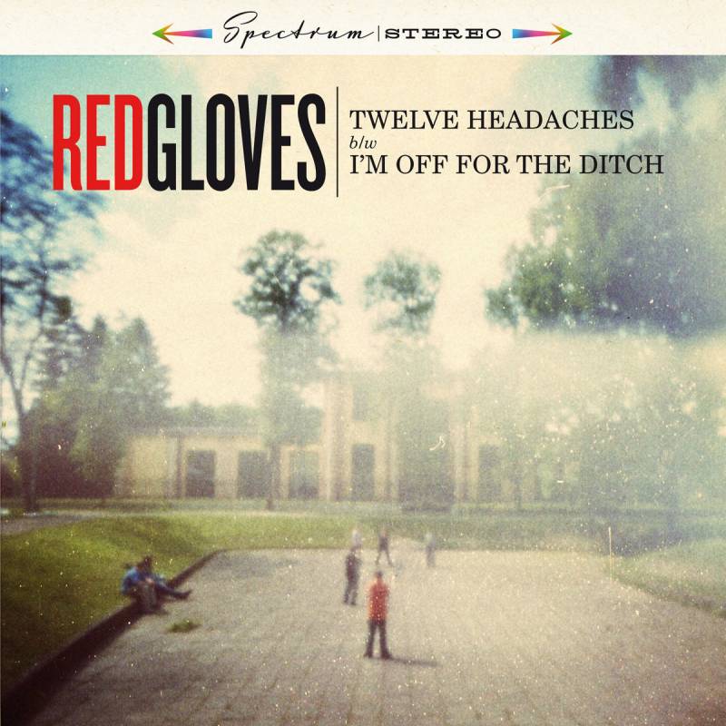 chronique : Red Gloves - Twelve Headaches b/w I'm off for the ditch chronique Red Gloves - Twelve Headaches b/w I'm off for the ditch